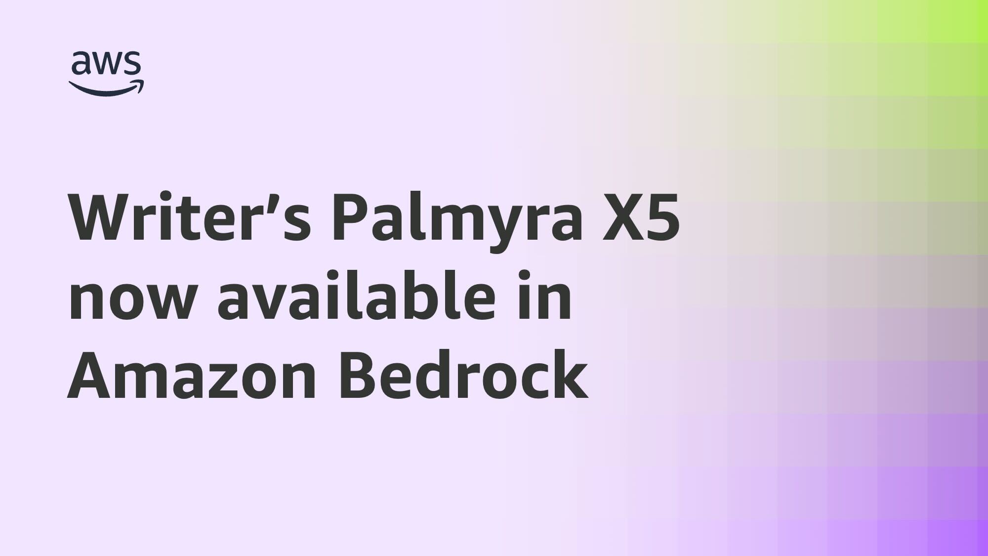 Unlock Advanced AI Reasoning: Writer's Palmyra X5 Now Available Only on AWS